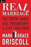 Real Marriage: The Truth About Sex, Friendship, and Life Together
