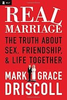 Real Marriage: The Truth About Sex, Friendship, and Life Together
