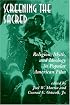 Screening The Sacred: Religion, Myth, And Ideology In Popular American Film