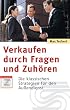 Verkaufen durch Fragen und Zuh�ren: Die klassischen Strategien f�r den Au�endienst