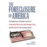 The Foreclosure of America: The Inside Story of the Rise and Fall of Countrywide Home Loans, the Mortgage Crisis, and the Default of the American Dream