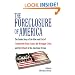 The Foreclosure of America: The Inside Story of the Rise and Fall of Countrywide Home Loans, the Mortgage Crisis, and the Default of the American Dream