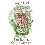 Paul Bowles, Magic & Morocco book cover