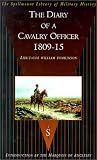 The Diary of a Cavalry Officer : In the Peninsular and Waterloo Campaigns, 1809-1815 (The Spellmount library of military history)
