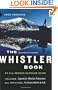 The Whistler Book: An All-Season Outdoor Guide