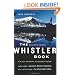 The Whistler Book: An All-Season Outdoor Guide