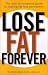 Lose Fat Forever: The Only No-Nonsense Guide to Making Fat Loss Permanent