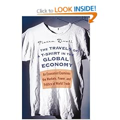 The Travels of a T-Shirt in the Global Economy: An Economist Examines the Markets, Power and Politics of World Trade