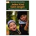 Jedes Kind kann singen: Stimmbildung im Kindergarten und Grundschule