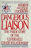 Dangerous Liaison: The Inside Story of the U.S.-Israeli Covert Relationship