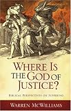 Where is the God of Justice?
 Biblical Perspectives on Suffering,
Warren McWilliams