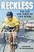 Reckless: The Life and Times of Luis Ocana