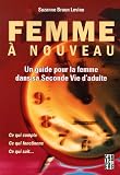 Femme �� nouveau : Un guide pour la femme dans sa Seconde Vie d'adulte