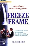  : Freeze-Frame: One Minute Stress Management: A Scientifically Proven Technique for Clear Decision Making and Improved Health (Heartmath System)