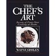 The Chef's Art: Secrets of Four-Star Cooking at Home