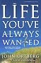 The Life You've Always Wanted: Spiritual Disciplines for Ordinary People