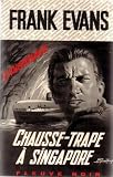 Chausse-Trape � Singapore : Fleuve Noir : Espionnage n 893