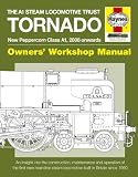 Tornado Class A1: New Peppercorn Class A1, 2008 Onwards (Owners' Workshop Manual)