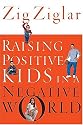 Raising Positive Kids in a Negative World