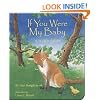 If You Were My Baby: A Wildlife Lullaby (Simply Nature Books)