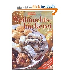 Das gro�e Buch der Weihnachtsb�ckerei. essen und trinken. Pl�tzchen, Torten, Stollen, Pralinen