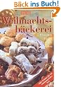 Das gro�e Buch der Weihnachtsb�ckerei. essen und trinken. Pl�tzchen, Torten, Stollen, Pralinen