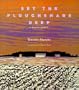 Set the Ploughshare Deep:  A Prairie Memoir