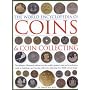 The World Encyclopedia of Coins and Coin Collecting: The Definitive Illustrated Reference to the World's Greatest Coins and a Professional Guide to Building ... Featuring Over 3000 Colour Images