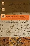 Migration and the Origins of the English Atlantic World (Harvard Historical Studies)