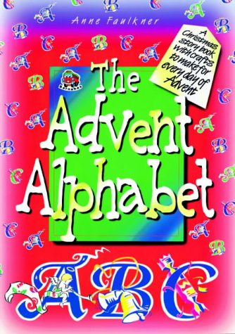 The Advent Alphabet: A Christmas Storybook with Crafts to Make for Every Day of Advent