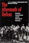 The Aftermath of Defeat: Societies, Armed Forces, and the Challenge of Recovery