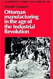 Ottoman Manufacturing in the Age of the Industrial Revolution (Cambridge Middle East Library)