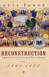 Reconstruction : America's Unfinished Revolution, 1863-1877 (New American Nation Series)