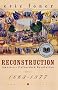 Reconstruction: America's Unfinished Revolution, 1863-1877