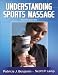 UNDERSTANDING SPORTS MASSAGE - 2ND EDITION