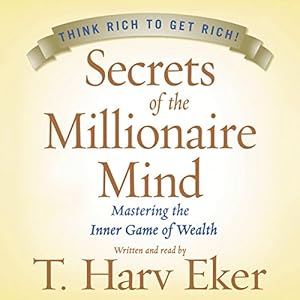 Secrets of the Millionaire Mind: Mastering the Inner Game of Wealth