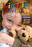 Kind in Berlin 2008/2009: 1.000 Tipps f&uuml;r drinnen und drau&szlig;en - Mit Potsdam und Berliner Umland - J&ouml;rdis Heer