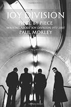 Joy Division: Piece by Piece: Writing About Joy Division 1977-2007