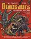 The Complete Guide to Dinosaurs and Prehistoric Reptiles