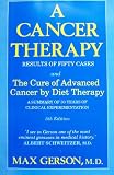  : A Cancer Therapy: Results of Fifty Cases and the Cure of Advanced Cancer by Diet Therapy : A Summary of 30 Years of Clinical Experimentation