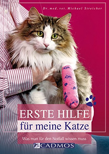 Erste Hilfe für meine Katze: Was man für den Notfall wissen muss (Cadmos Katzenbuch) (German Edition)
