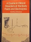 A course in clinical disorders of the body fluids and electrolytes