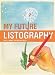 My Future Listography: All I Hope to Do in Lists My Future Listography: All I Hope to Do in Lists