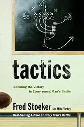 Tactics: Securing the Victory in Every Young Man's Battle