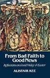 From bad faith to good news