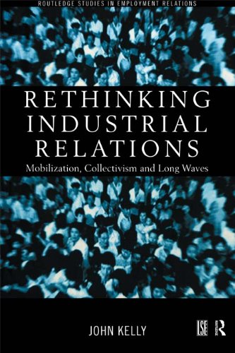 Rethinking Industrial Relations: Mobilisation, Collectivism and Long Waves (Routledge Studies in Employment Relations)