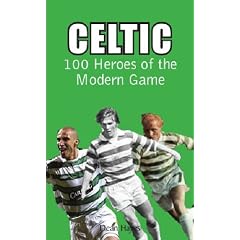 Celtic: 100 Heroes of the Modern Game