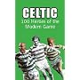 Celtic: 100 Heroes of the Modern Game