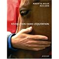R�volution dans l'�quitation : Et dans le monde du cheval