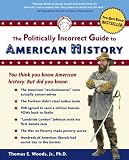 The Politically Incorrect Guide To American History (Politically Incorrect Guide<sup>TM</sup>s)